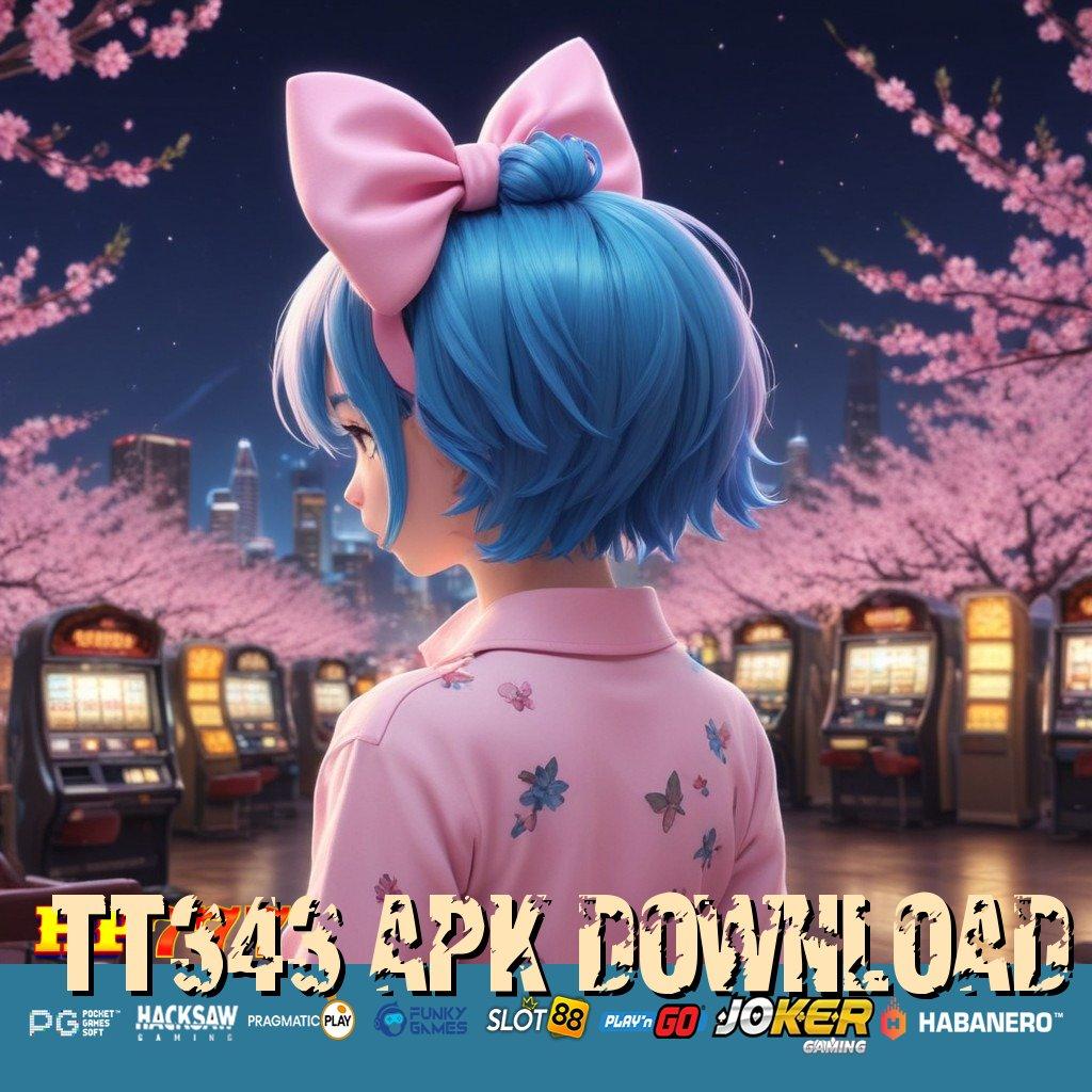 TT343 APK DOWNLOAD Mengakses Otomatis Tanpa  Kesulitan