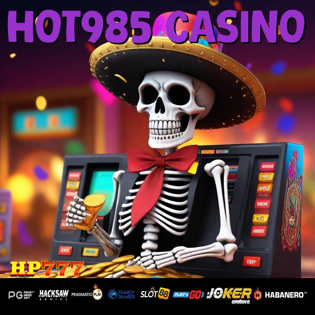 HOT985 CASINO Progres Pro Rilis Terbaru Aplikasi