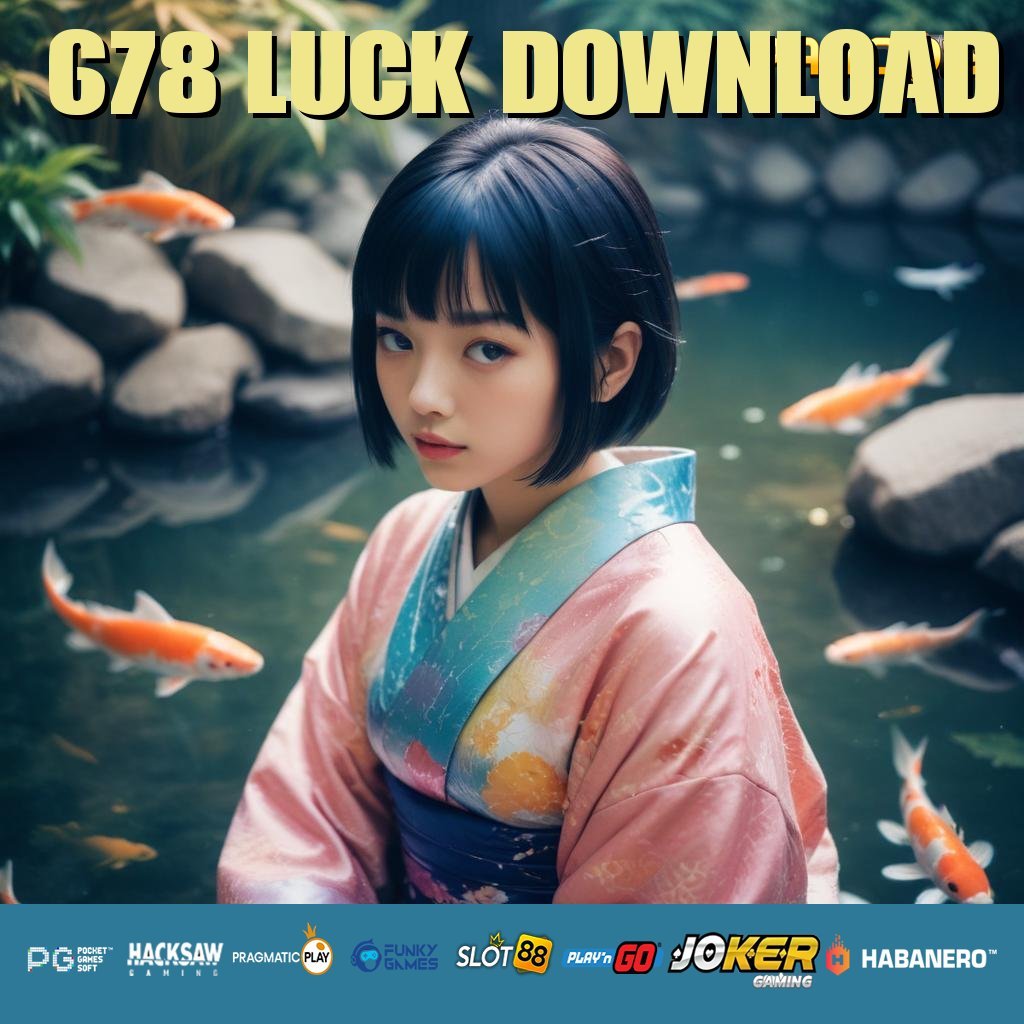 678 LUCK DOWNLOAD - Login Cepat dengan APK Resmi yang Stabil