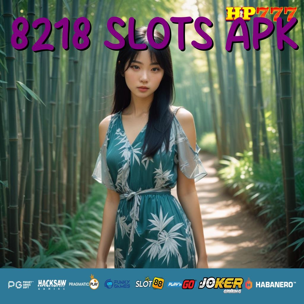 8218 SLOTS APK Akun Baru Website Panduan Pelayanan Maksimal