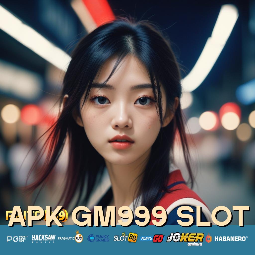 APK GM999 SLOT - Login Cepat dan Mudah dengan APK Resmi Terbaru