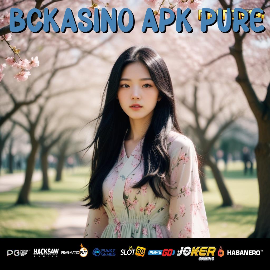 BCKASINO APK PURE - APK Versi Terbaru untuk Unduhan & Login yang Praktis