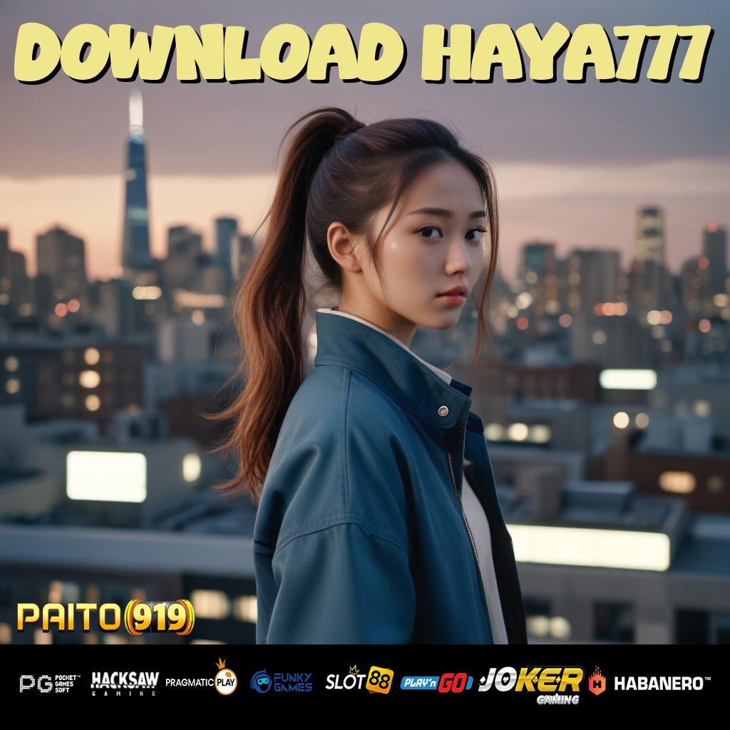 DOWNLOAD HAYA777 - Login Cepat dengan APK Mutakhir untuk Android/iOS