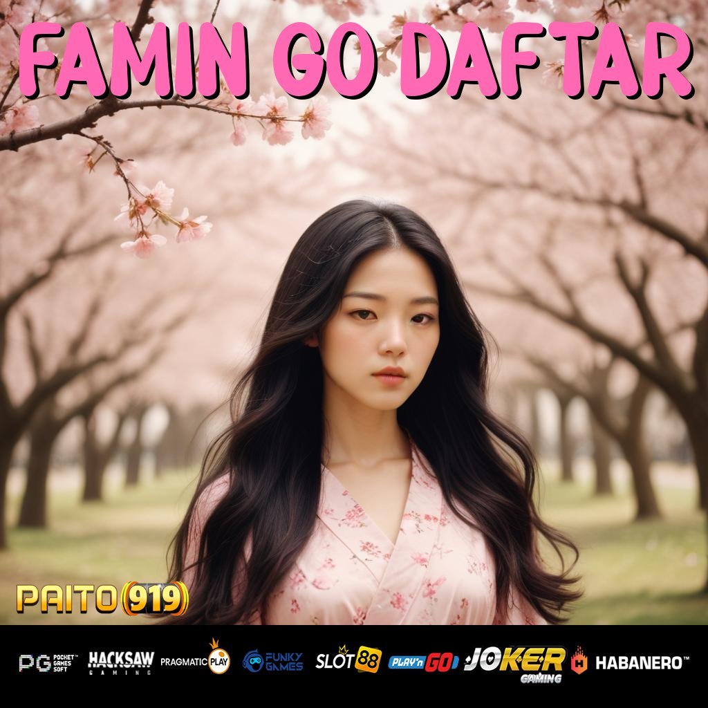 FAMIN GO DAFTAR - Login Cepat dengan APK Dirancang untuk Semua Platform