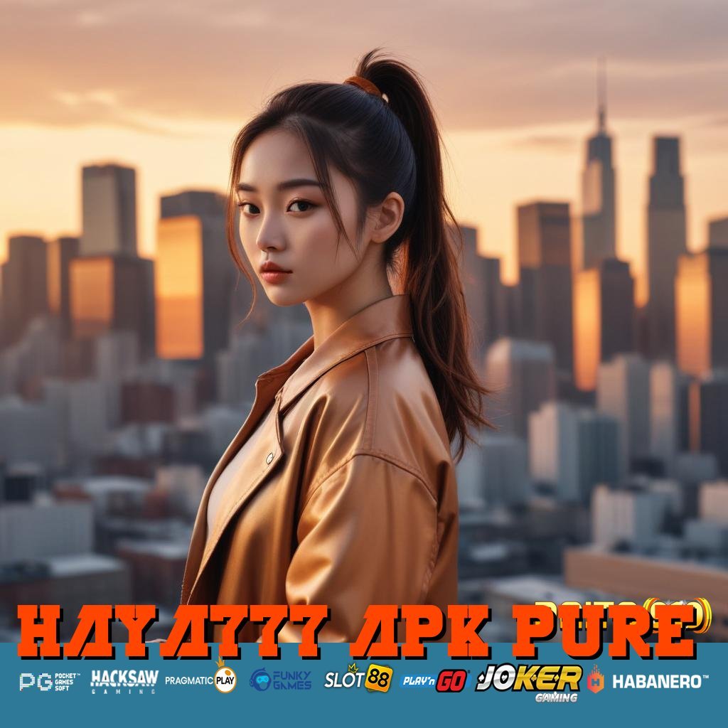 HAYA777 APK PURE - Unduh Sekarang APK Baru untuk Login Lancar