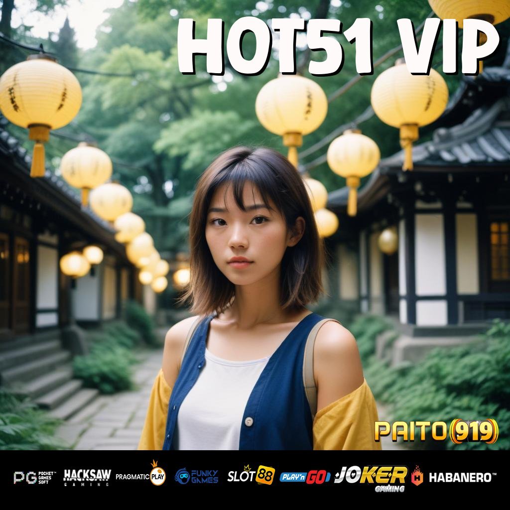 HOT51 VIP - Unduh APK Baru yang Menghadirkan Login Tanpa Repot