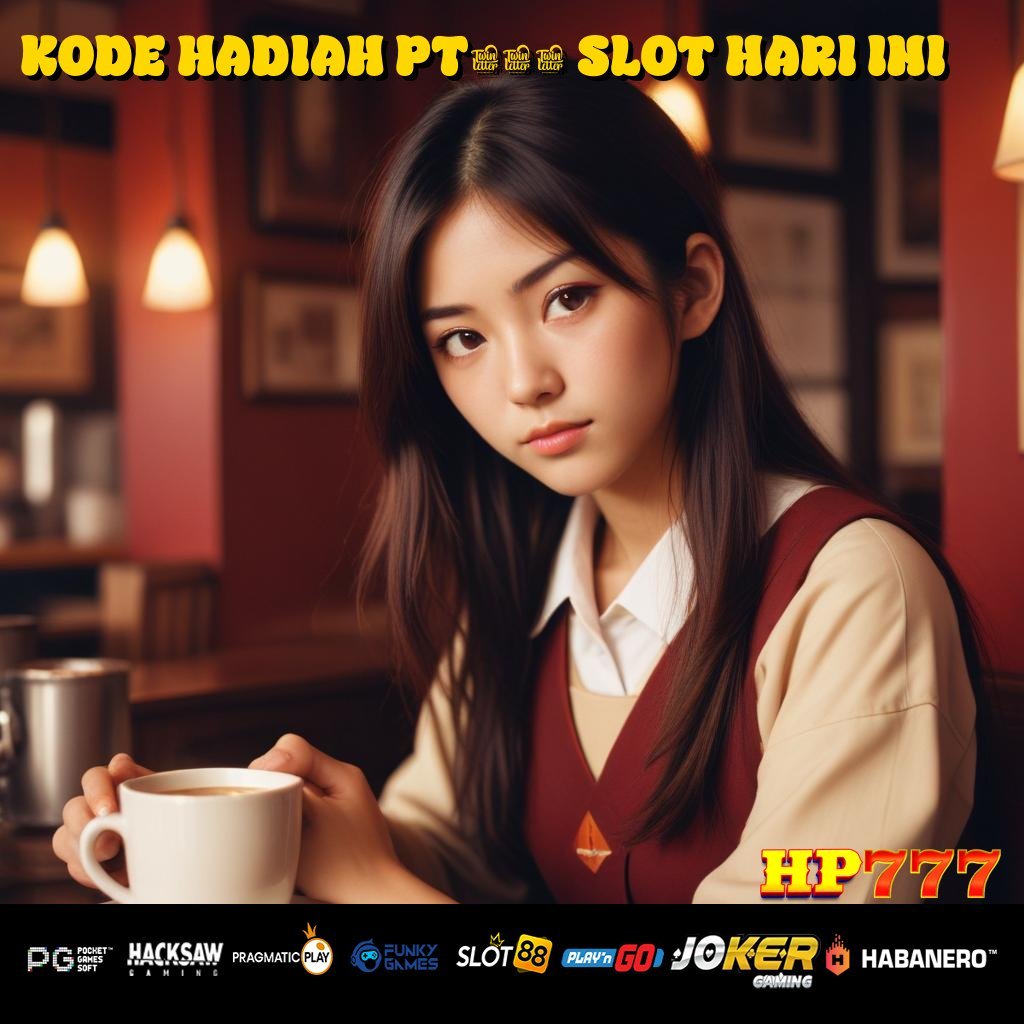 KODE HADIAH PT777 SLOT HARI INI Laporan Cepat Program Populer