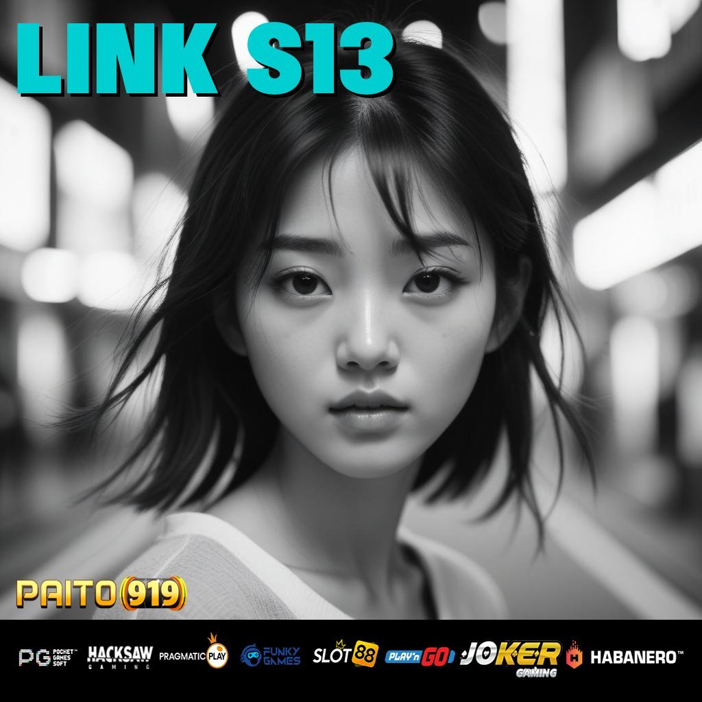 LINK S13 - APK Unggul untuk Login Tanpa Kendala di Android/iOS