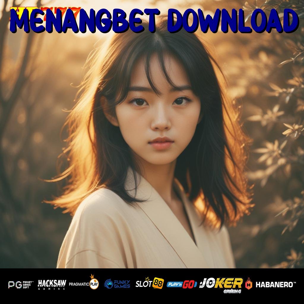 MENANGBET DOWNLOAD Masuk Valid Platform Terlaris