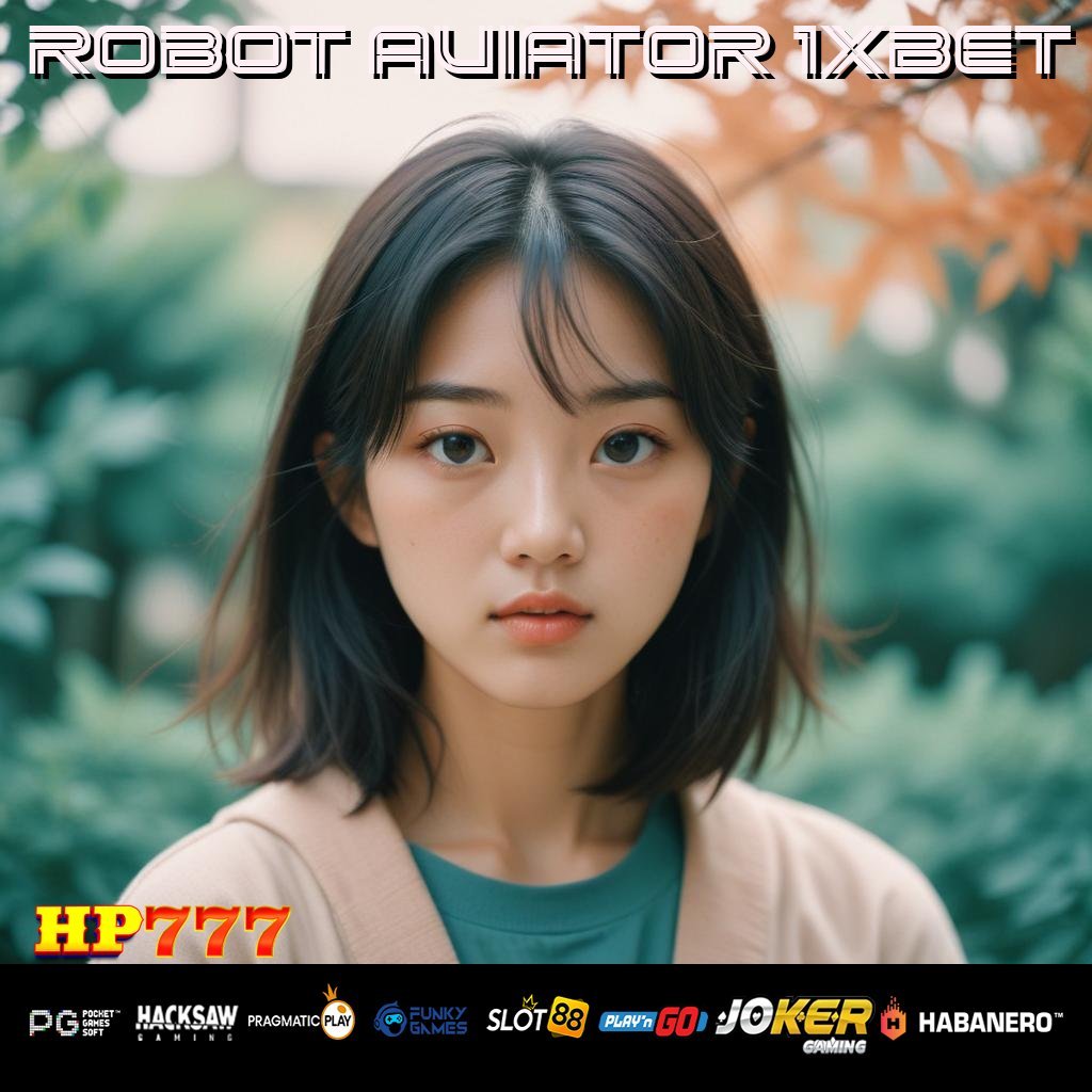 ROBOT AVIATOR 1XBET Cukai Online Lokasi Pontianak