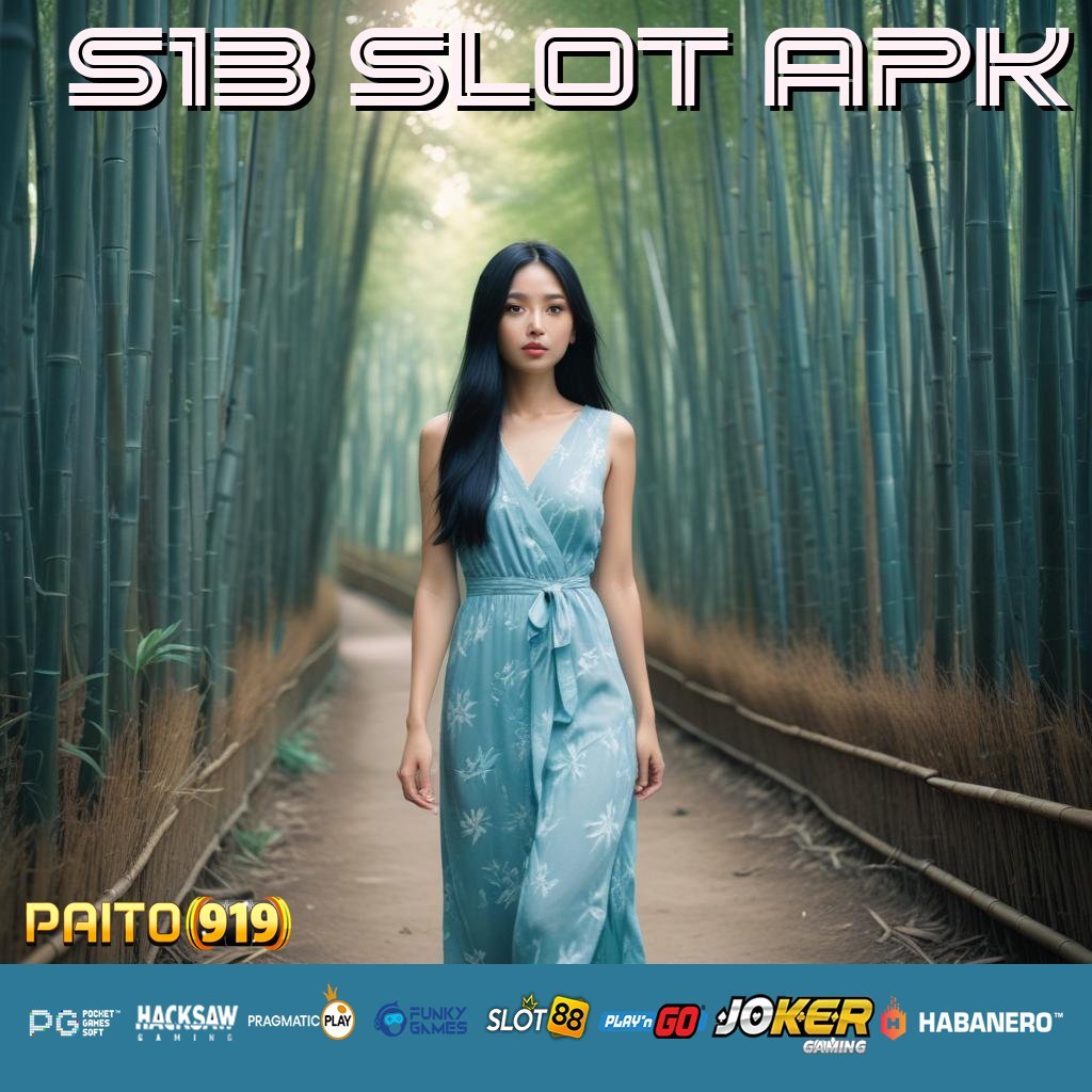 S13 SLOT APK - APK Resmi untuk Unduhan & Login Cepat di Android/iOS