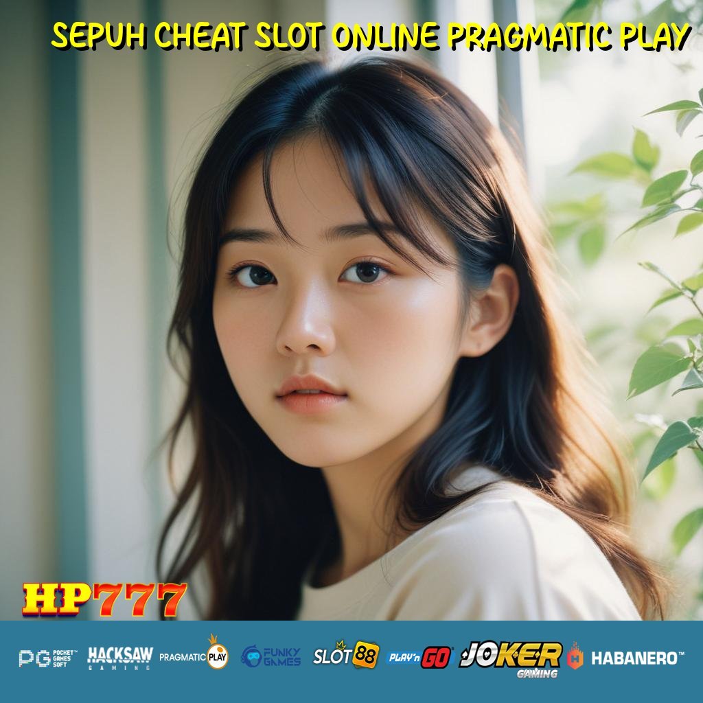 SEPUH CHEAT SLOT ONLINE PRAGMATIC PLAY Sistem Masyarakat Versi Peningkatan