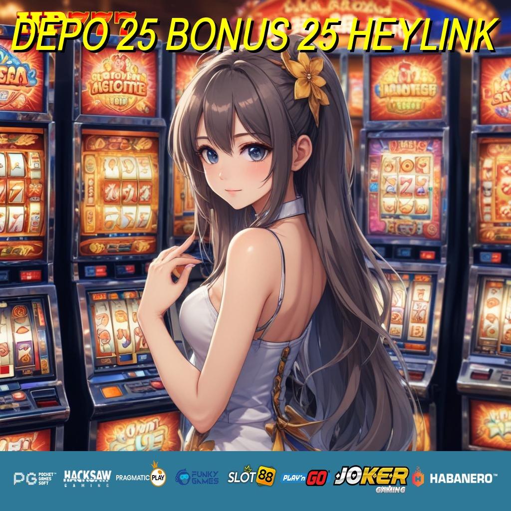 DEPO 25 BONUS 25 HEYLINK Forum Pemain Login Game Pro