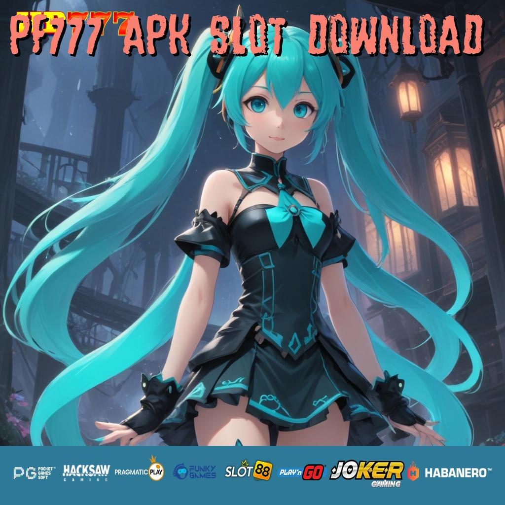 PF777 APK SLOT DOWNLOAD Grafik Modern Versi Stabil APK Kinerja Terbaik