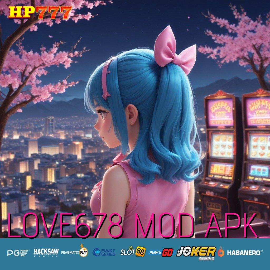 LOVE678 MOD APK Diskusi Hangat Install Android Pro