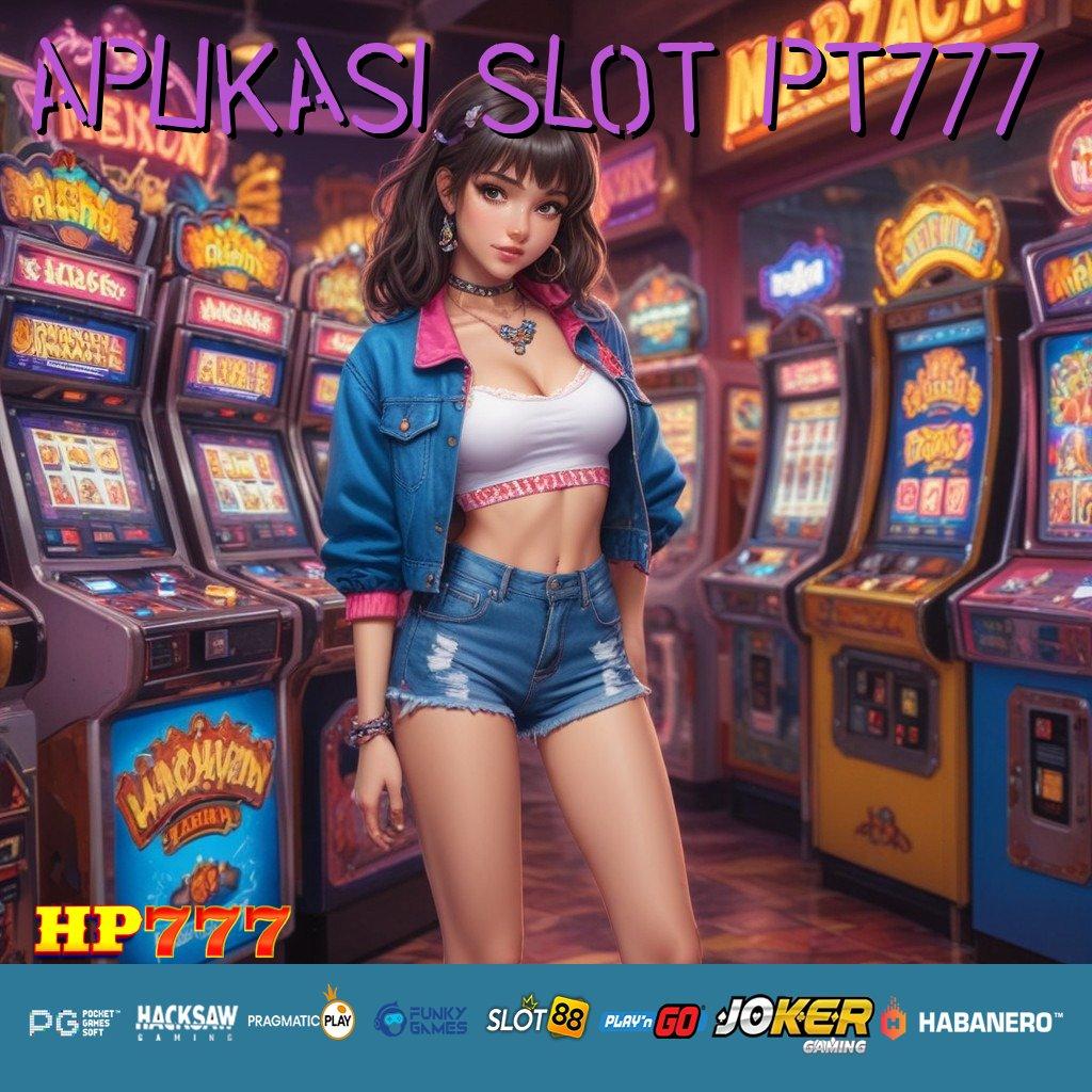 APLIKASI SLOT PT777 Langkah Jitu Versi Rilis PC