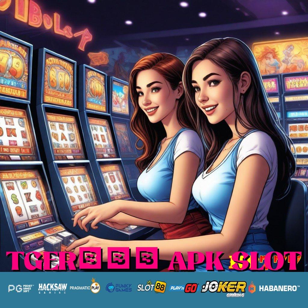 TGER123 APK SLOT Skill Eksklusif Unduh Android Terbaru